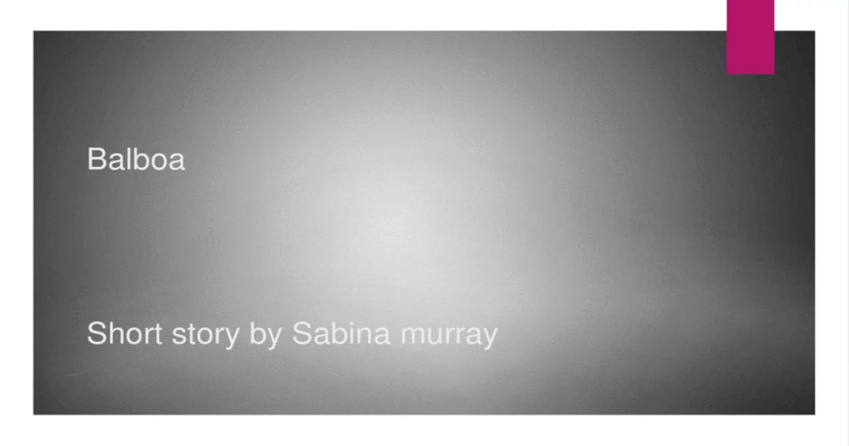 Balboa short story by sabina murray